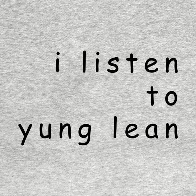 I Listen To Yung Lean Comic Sans Design by RADGEGEAR2K92